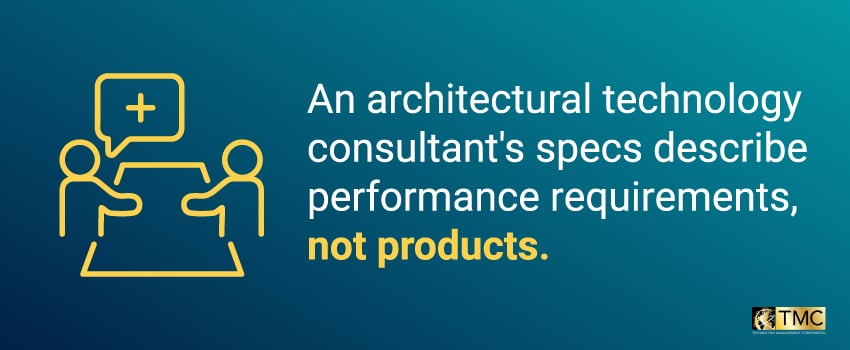 An architectural technology consultant's specs describe performance requirements, not products.