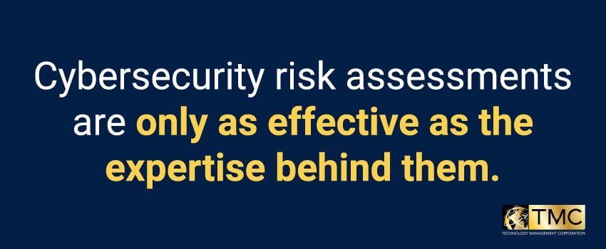 Cybersecurity risk assessments are only as effective as the expertise behind them.