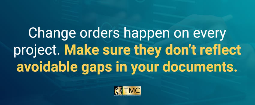 Change orders happen on every project. Make sure they don’t reflect avoidable gaps in your documents.
