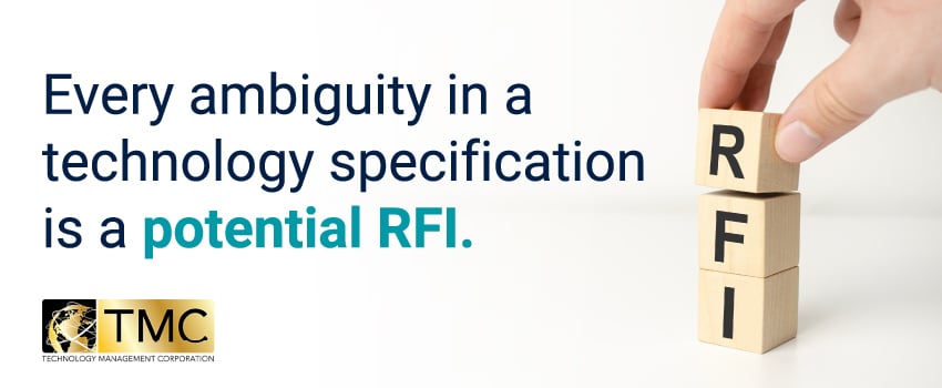 Every ambiguity in a technology specification is a potential RFI.